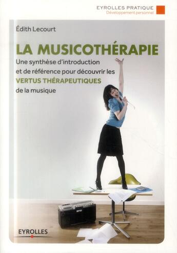 Couverture du livre « La musicothérapie » de Edith Lecourt aux éditions Eyrolles