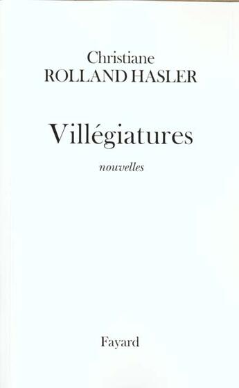 Couverture du livre « Villégiatures » de Rolland Hasler C. aux éditions Fayard