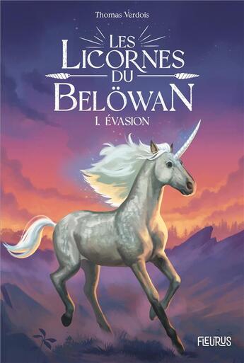 Couverture du livre « Les licornes du Belöwan Tome 1 : évasion » de Thomas Verdois aux éditions Fleurus