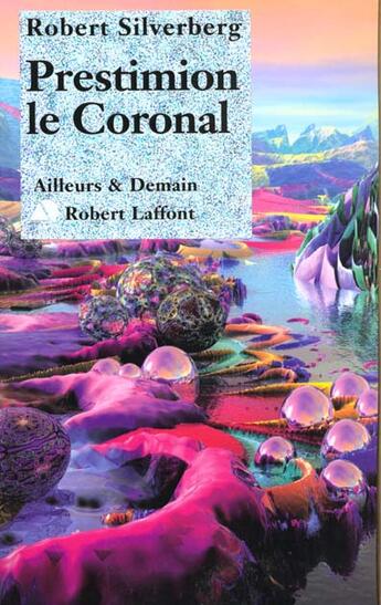 Couverture du livre « Le cycle de Majipoor Tome 6 : Prestimion le Coronal » de Robert Silverberg aux éditions Robert Laffont