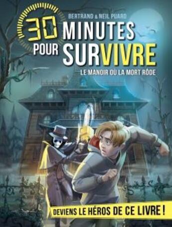 Couverture du livre « 30 minutes pour survivre Tome 13 : le manoir où la mort rôde » de Bertrand Puard et Neil Puard aux éditions Albin Michel