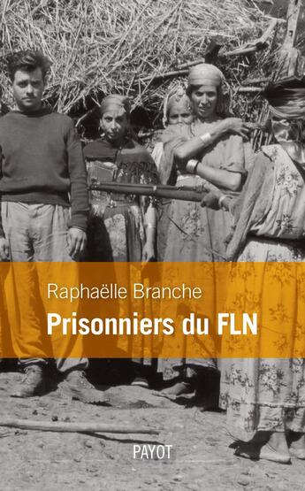 Couverture du livre « Prisonniers du FLN » de Raphaëlle Branche aux éditions Payot