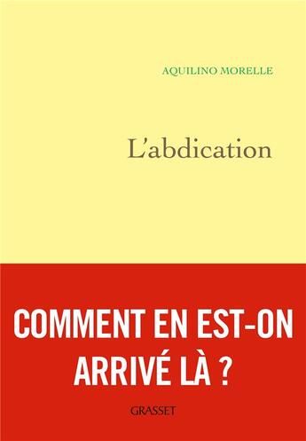 Couverture du livre « L'abdication ; comment en est-on arrivé là ? » de Aquilino Morelle aux éditions Grasset