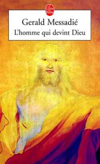 Couverture du livre « L'homme qui devint dieu » de Gerald Messadié aux éditions Le Livre De Poche