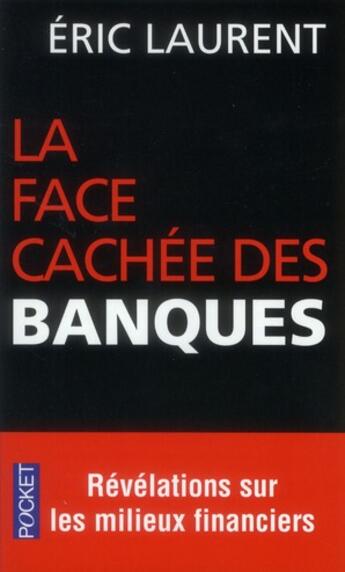 Couverture du livre « La face cachée des banques » de Eric Laurent aux éditions Pocket