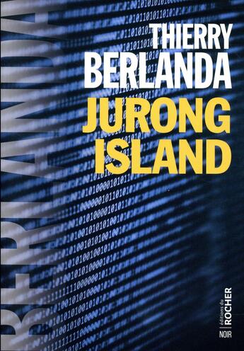 Couverture du livre « Jurong island » de Thierry Berlanda aux éditions Rocher