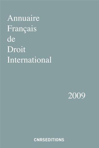 Couverture du livre « Annuaire francais de droit international (édition 2009) » de  aux éditions Cnrs