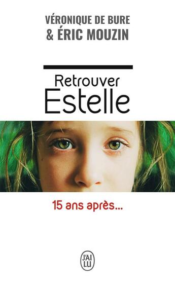 Couverture du livre « Retrouver Estelle, 15 ans après... » de Eric Mouzin et Veronique De Bure aux éditions J'ai Lu