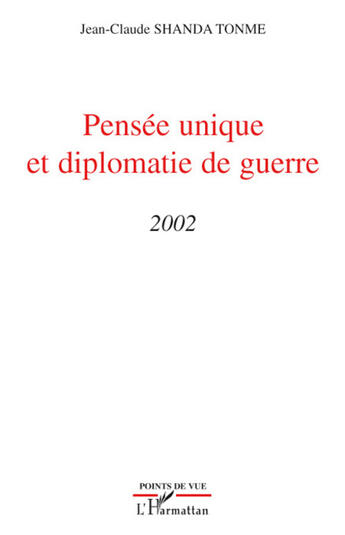 Couverture du livre « Pensée unique et diplomatie de guerre 2002 » de Jean-Claude Shanda Tonme aux éditions L'harmattan