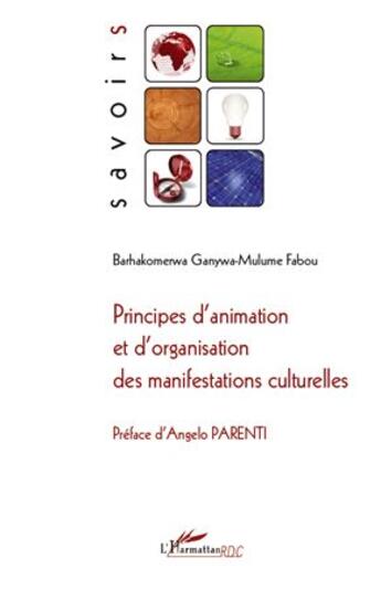 Couverture du livre « Principes d'animation et d'organisation des manifestations culturelles » de Barhakomerwa Ganywa-Mulume Fabou aux éditions L'harmattan