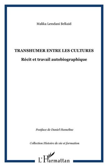 Couverture du livre « Transhumer entre les cultures : Récit et travail autobiographique » de Malika Lemdani Belkaid aux éditions Editions L'harmattan