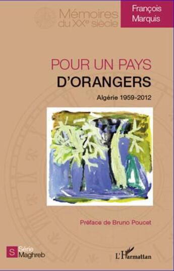 Couverture du livre « Pour un pays d'oranger ; Algerie 1959-2012 » de Francois Marquis aux éditions L'harmattan