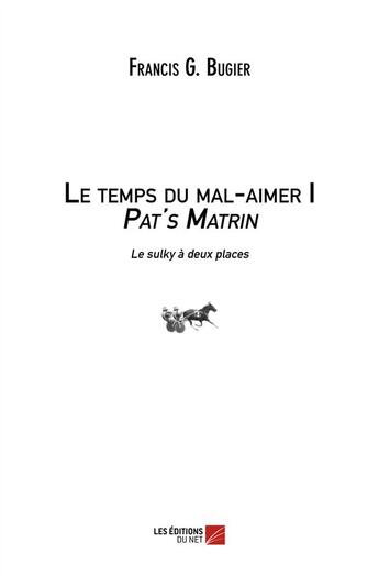 Couverture du livre « Le temps du mal-aimer » de Francis G. Bugier aux éditions Editions Du Net