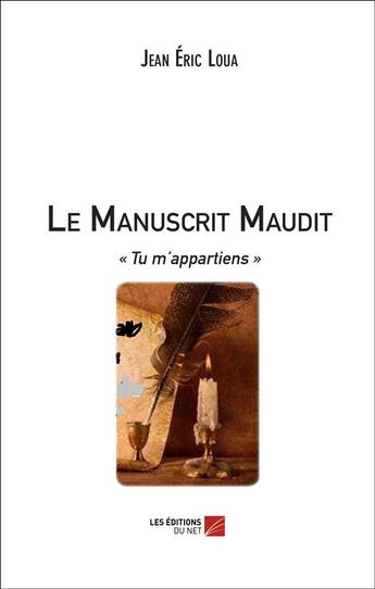 Couverture du livre « Le manuscrit maudit » de Jean-Eric Loua aux éditions Editions Du Net