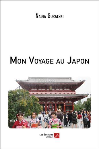 Couverture du livre « Mon voyage au Japon » de Goralski Nadia aux éditions Editions Du Net