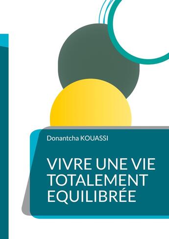 Couverture du livre « Vivre une Vie Totalement Equilibrée » de Donantcha Kouassi aux éditions Books On Demand