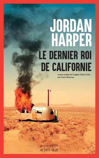 Couverture du livre « Le dernier roi de Californie » de Jordan Harper aux éditions Actes Sud