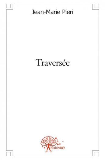 Couverture du livre « Traversee » de Jean-Marie Pieri aux éditions Edilivre