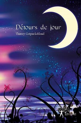 Couverture du livre « Détours de jour » de Thierry Crepin-Leblond aux éditions Edilivre