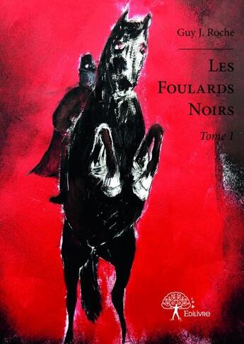 Couverture du livre « Les foulards noirs t.1 » de Roche Guy J. aux éditions Edilivre