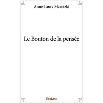 Couverture du livre « Le Bouton de la pensée » de Anne-Laure Marotzki aux éditions Edilivre