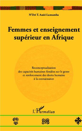 Couverture du livre « Femmes et enseignement supérieur en Afrique ; reconceptualisation des capacités humaines fondées sur des droits humains à la connaissance » de N'Dri Therese Assie-Lumumba aux éditions L'harmattan