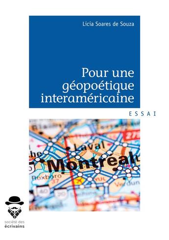 Couverture du livre « Pour une géopoétique interaméricaine » de Licia Soares De Souza aux éditions Societe Des Ecrivains