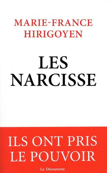 Couverture du livre « Les Narcisse ; ils ont pris le pouvoir » de Marie-France Hirigoyen aux éditions La Decouverte