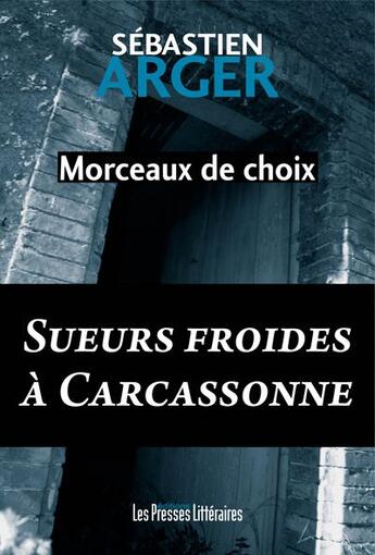 Couverture du livre « Morceaux de choix » de Sebastien Arger aux éditions Presses Litteraires