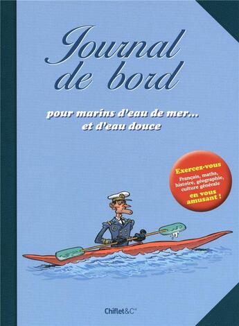 Couverture du livre « Journal de bord pour marins d'eau de mer... et d'eau douce » de  aux éditions Chiflet