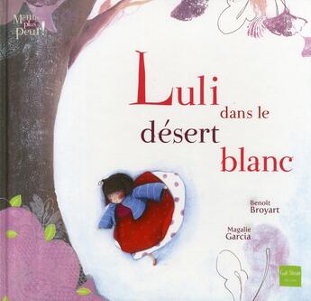 Couverture du livre « Luli dans le désert blanc » de Benoit Broyart et Magali Garcia aux éditions Gulf Stream