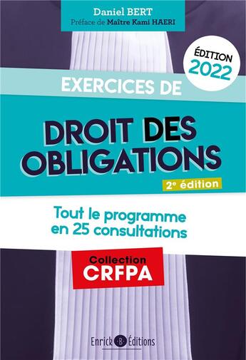 Couverture du livre « Exercices de droit des obligations 2022 - tout le programme en 25 consultations (édition 2022) » de Daniel Bert aux éditions Enrick B.