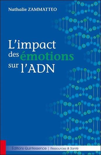 Couverture du livre « L'impact des émotions sur l'ADN » de Nathalie Zammatteo aux éditions Quintessence