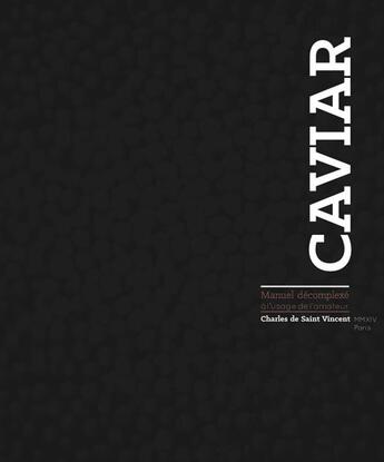 Couverture du livre « Caviar ; manuel décomplexé à l'usage de l'amateur » de Charles De Saint Vincent aux éditions Chronique