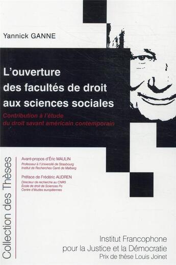 Couverture du livre « L'ouverture des facultés de droit aux sciences sociales : contribution à l'étude du droit savant américain » de Yannick Ganne aux éditions Ifjd