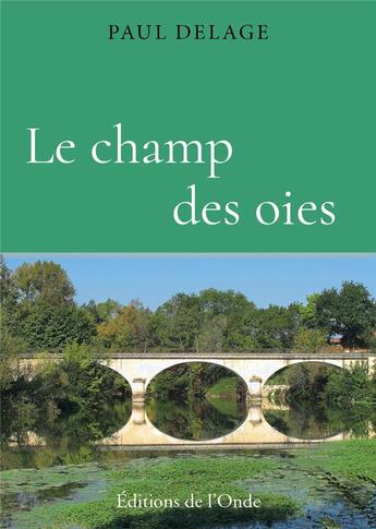 Couverture du livre « Le champ des oies » de Paul Delage aux éditions De L'onde