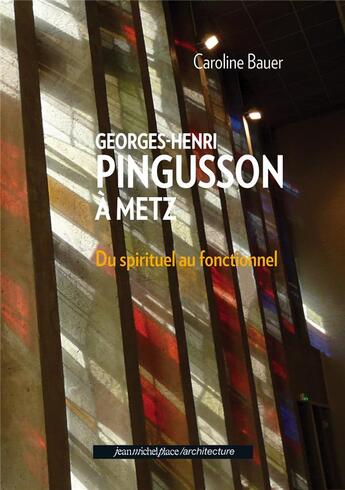 Couverture du livre « Georges-Henri Pingusson à Metz du spirituel au fonctionnel » de Caroline Bauer aux éditions Nouvelles Editions Place