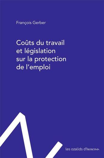 Couverture du livre « Coûts du travail et législation sur la protection de l'emploi » de Francois Gerber aux éditions Ozalids