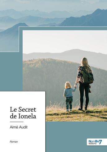 Couverture du livre « Le secret de Ionela » de Aime Audit aux éditions Nombre 7