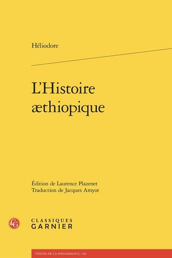 Couverture du livre « L'Histoire aethiopique » de Heliodore aux éditions Classiques Garnier