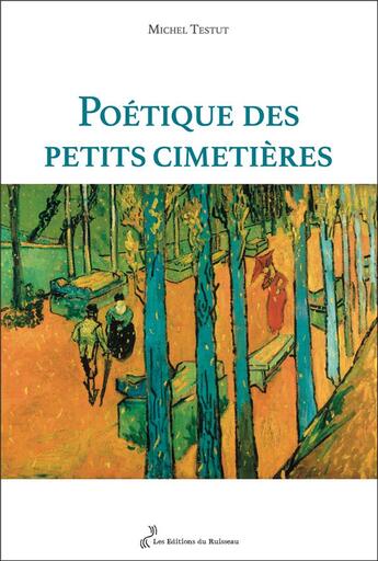 Couverture du livre « Poétique des petits cimetières » de Michel Testut aux éditions Editions Du Ruisseau