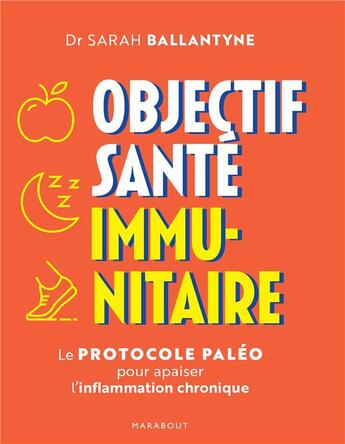 Couverture du livre « Objectif santé immunitaire : le protocole paléo pour apaiser l'inflammation chronique » de Sarah Ballatyne aux éditions Marabout