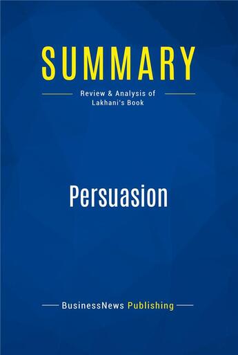 Couverture du livre « Summary: Persuasion : Review and Analysis of Lakhani's Book » de  aux éditions Business Book Summaries