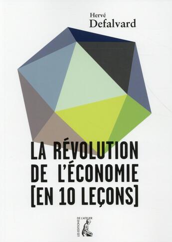 Couverture du livre « La révolution de l'économie en 10 leçons » de Herve Defalvard aux éditions Editions De L'atelier