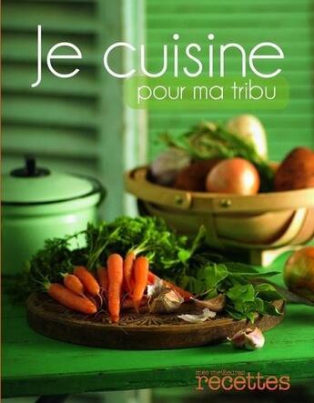 Couverture du livre « Je cuisine pour ma tribu » de  aux éditions Mes Meilleures Recettes