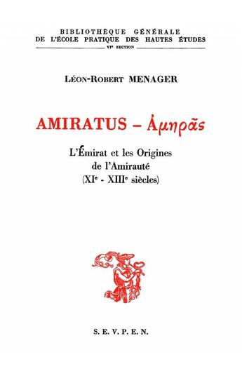 Couverture du livre « Amiratus : L'Émirat et les origines de l'Amirauté, 11e-13e siècles » de Léon-Robert Ménager aux éditions Ehess