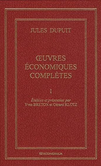 Couverture du livre « Jules Dupuit ; oeuvres économiques complètes » de Breton et Klotz aux éditions Economica