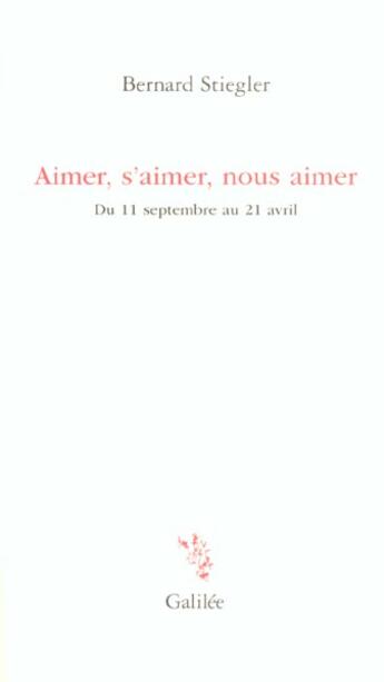 Couverture du livre « Aimer, s'aimer, nous aimer » de Bernard Stiegler aux éditions Galilee