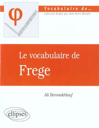 Couverture du livre « Vocabulaire de frege (le) » de Ali Benmakhlouf aux éditions Ellipses