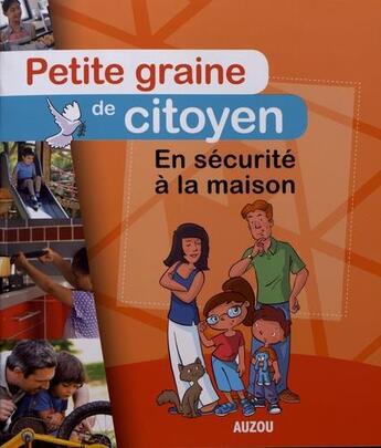 Couverture du livre « Petite graine de citoyen ; en sécurité à la maison » de Julien Milesi/Olivie aux éditions Philippe Auzou